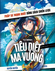 Pháp Sư Mạnh Nhất Dùng Sách Chiến Lược, Tự Mình Tiêu Diệt Ma Vương